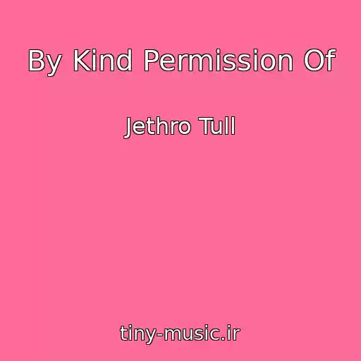 کاور آهنگ By Kind Permission Of از Jethro Tull