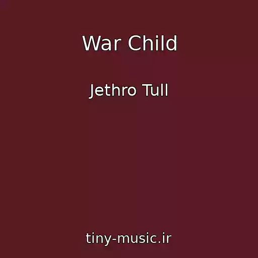 کاور آهنگ War Child از Jethro Tull