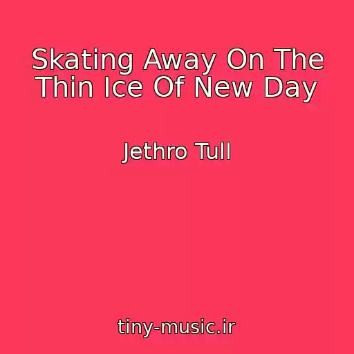 کاور آهنگ Skating Away On The Thin Ice Of New Day از Jethro Tull