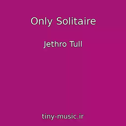 کاور آهنگ Only Solitaire از Jethro Tull