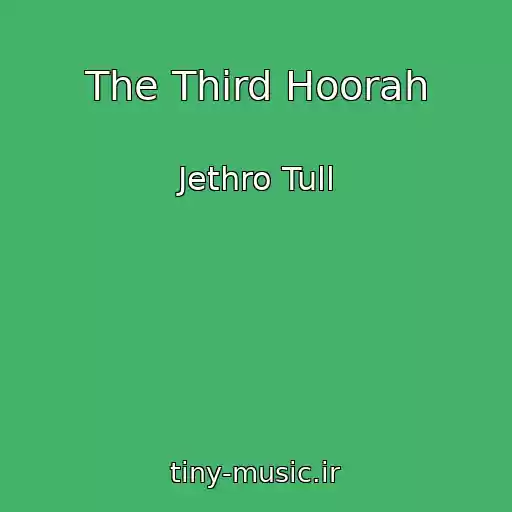 کاور آهنگ The Third Hoorah از Jethro Tull