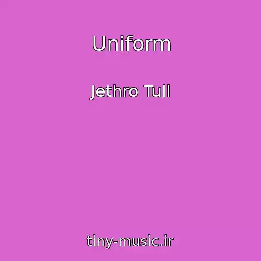 کاور آهنگ Uniform از Jethro Tull