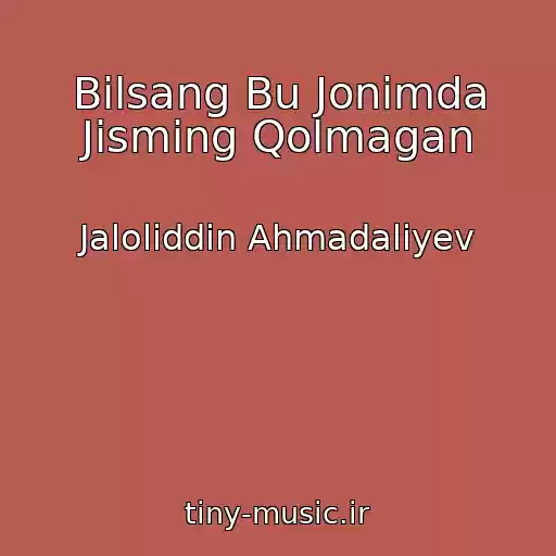 کاور آهنگ Bilsang Bu Jonimda Jisming Qolmagan از Jaloliddin Ahmadaliyev