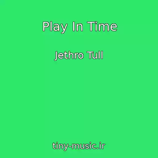 کاور آهنگ Play In Time از Jethro Tull