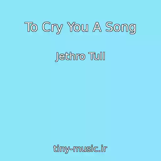 کاور آهنگ To Cry You A Song از Jethro Tull