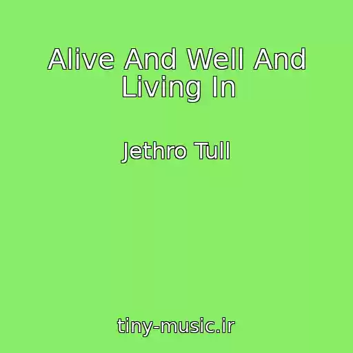 کاور آهنگ Alive And Well And Living In از Jethro Tull