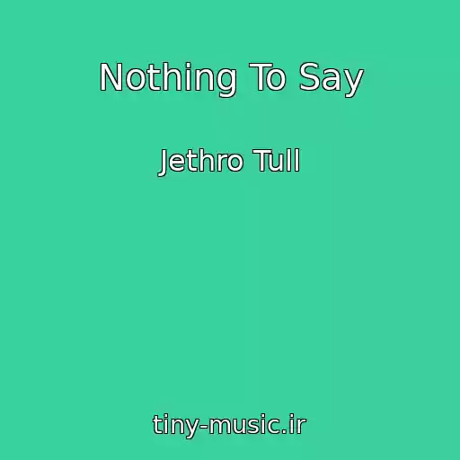 کاور آهنگ Nothing To Say از Jethro Tull