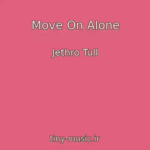 کاور آهنگ Move On Alone از Jethro Tull