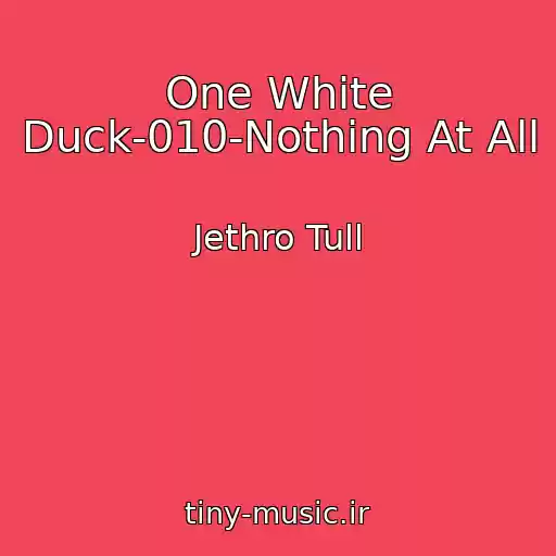 کاور آهنگ One White Duck-010-Nothing At All از Jethro Tull