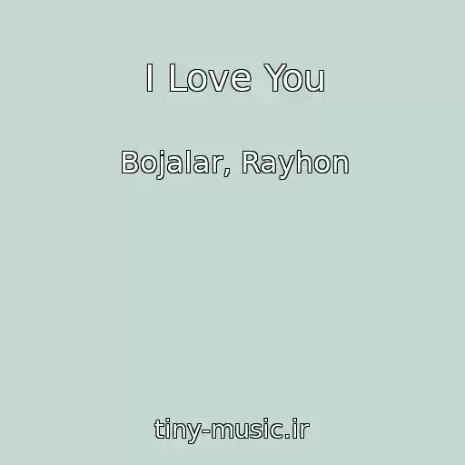 کاور آهنگ I Love You از Bojalar, Rayhon