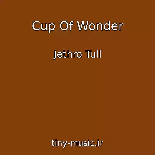 کاور آهنگ Cup Of Wonder از Jethro Tull
