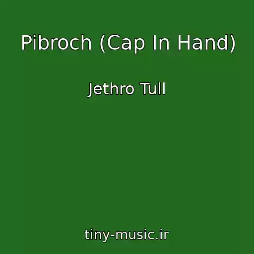 کاور آهنگ Pibroch (Cap In Hand) از Jethro Tull