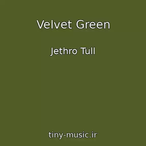 کاور آهنگ Velvet Green از Jethro Tull
