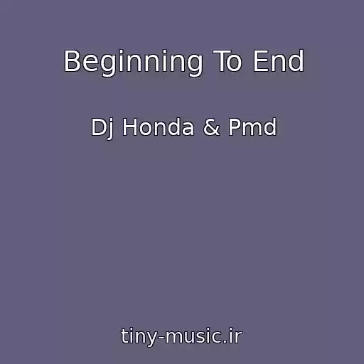 کاور آهنگ Beginning To End از Dj Honda & Pmd