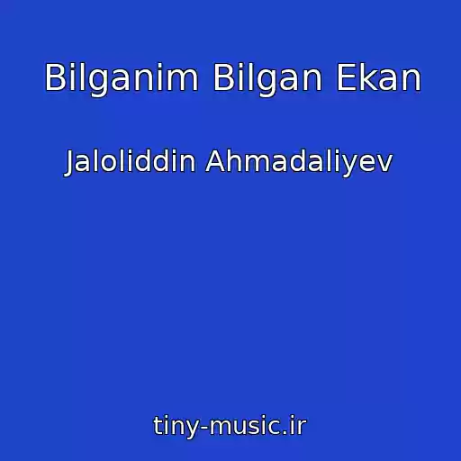 کاور آهنگ Bilganim Bilgan Ekan از Jaloliddin Ahmadaliyev