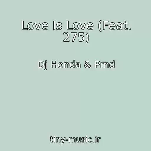 کاور آهنگ Love Is Love (Feat. 275) از Dj Honda & Pmd