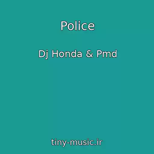 کاور آهنگ Police از Dj Honda & Pmd