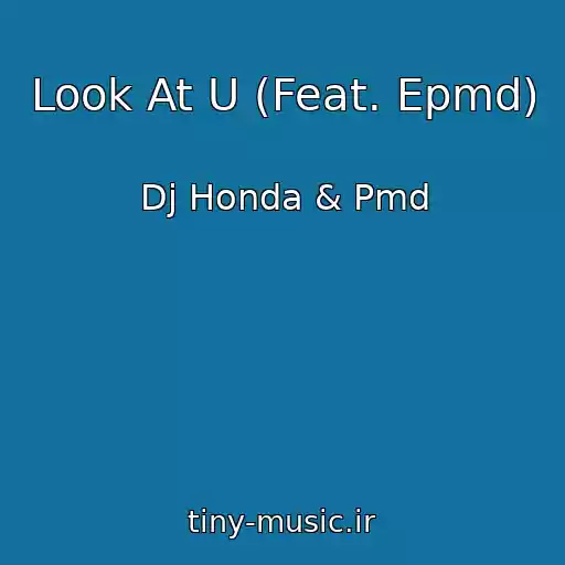 کاور آهنگ Look At U (Feat. Epmd) از Dj Honda & Pmd