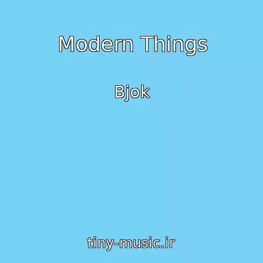 کاور آهنگ Modern Things از Bjok