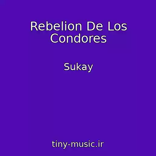کاور آهنگ Rebelion De Los Condores از Sukay