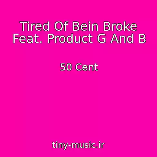 کاور آهنگ Tired Of Bein Broke Feat. Product G And B از 50 Cent