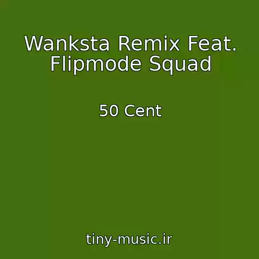 کاور آهنگ Wanksta Remix Feat. Flipmode Squad از 50 Cent