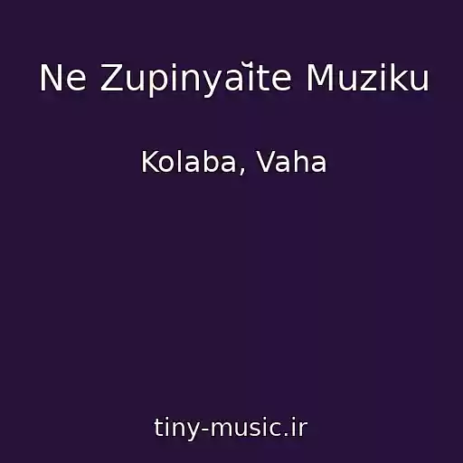 کاور آهنگ Ne Zupinyaĭte Muziku از Kolaba, Vaha