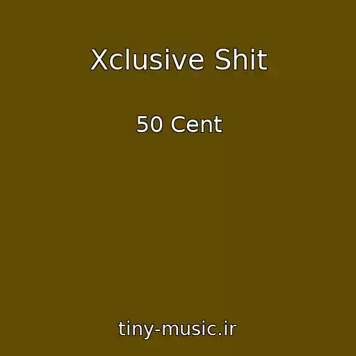 کاور آهنگ Xclusive Shit از 50 Cent