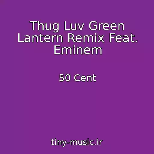 کاور آهنگ Thug Luv Green Lantern Remix Feat. Eminem از 50 Cent