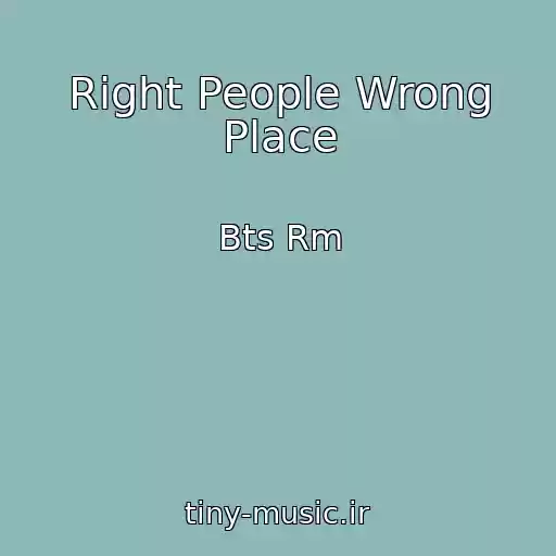 کاور آهنگ Right People Wrong Place از Bts Rm