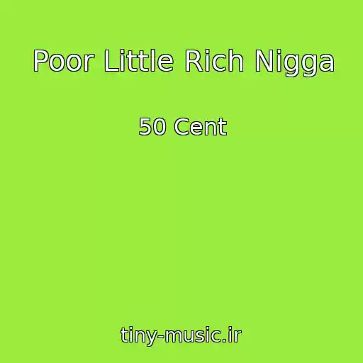 کاور آهنگ Poor Little Rich Nigga از 50 Cent