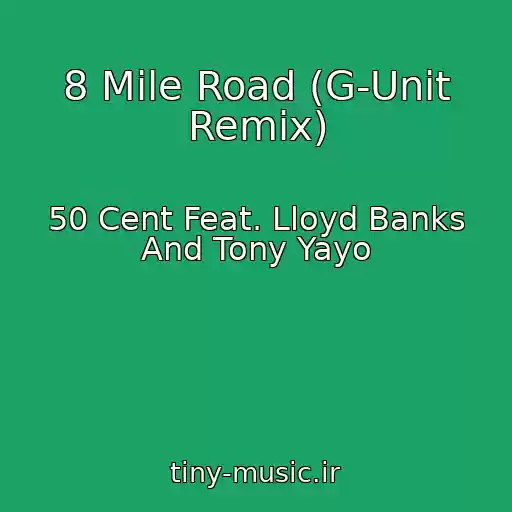 کاور آهنگ 8 Mile Road (G-Unit Remix) از 50 Cent Feat. Lloyd Banks And Tony Yayo