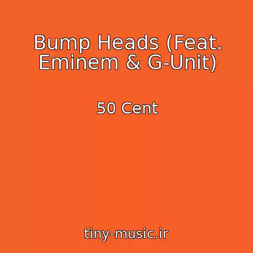 کاور آهنگ Bump Heads (Feat. Eminem & G-Unit) از 50 Cent