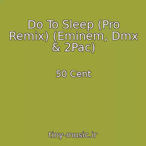 کاور آهنگ Do To Sleep (Pro Remix) (Eminem, Dmx & 2Pac) از 50 Cent