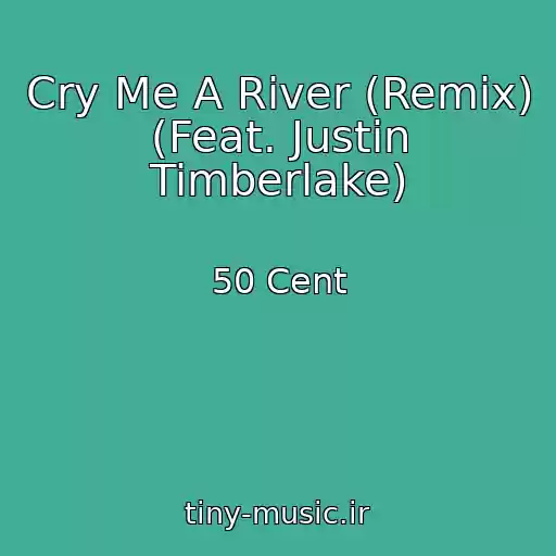 کاور آهنگ Cry Me A River (Remix) (Feat. Justin Timberlake) از 50 Cent