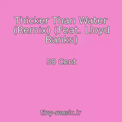 کاور آهنگ Thicker Than Water (Remix) (Feat. Lloyd Banks) از 50 Cent