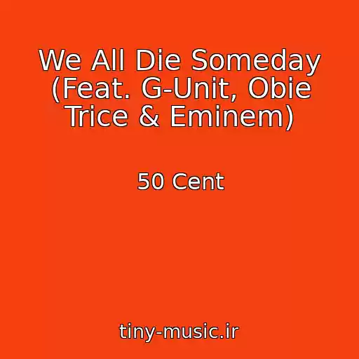 کاور آهنگ We All Die Someday (Feat. G-Unit, Obie Trice & Eminem) از 50 Cent