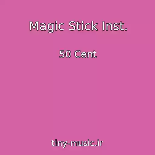 کاور آهنگ Magic Stick Inst. از 50 Cent