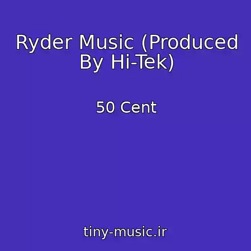 کاور آهنگ Ryder Music (Produced By Hi-Tek) از 50 Cent