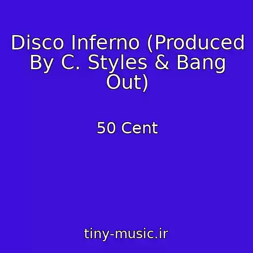 کاور آهنگ Disco Inferno (Produced By C. Styles & Bang Out) از 50 Cent