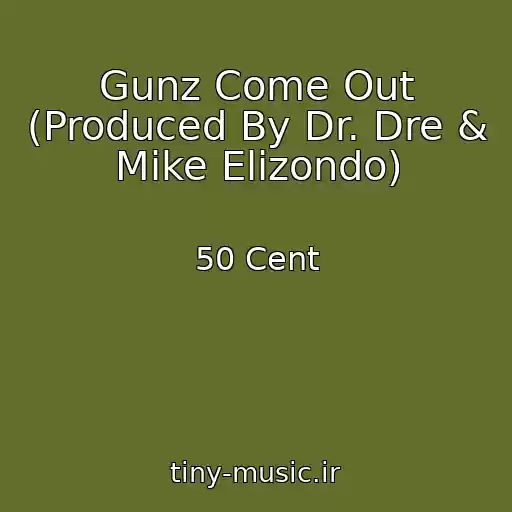 کاور آهنگ Gunz Come Out (Produced By Dr. Dre & Mike Elizondo) از 50 Cent
