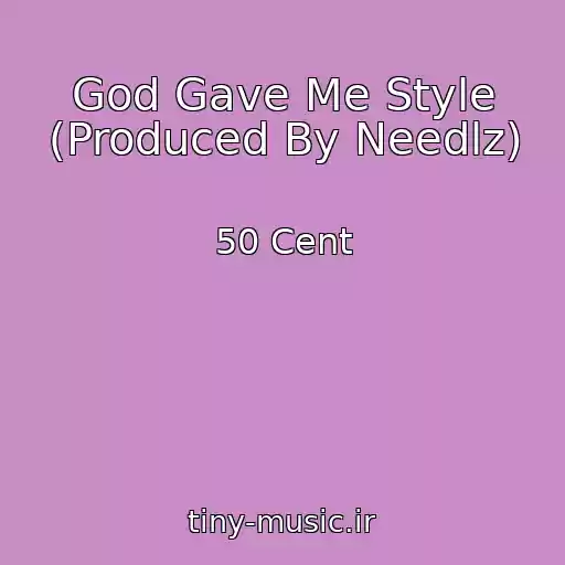 کاور آهنگ God Gave Me Style (Produced By Needlz) از 50 Cent