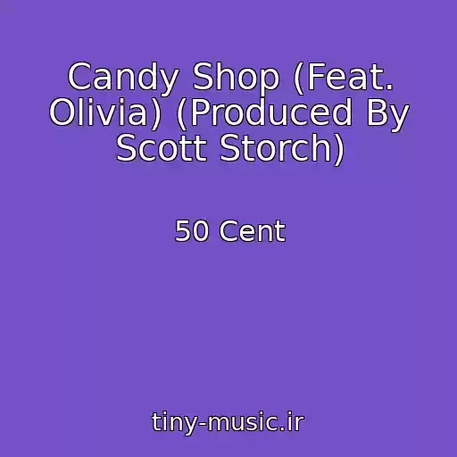 کاور آهنگ Candy Shop (Feat. Olivia) (Produced By Scott Storch) از 50 Cent
