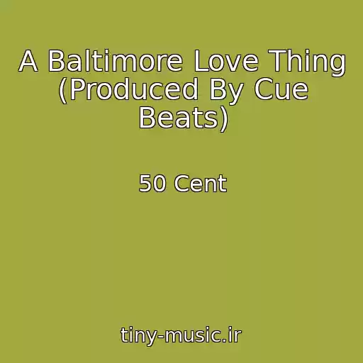 کاور آهنگ A Baltimore Love Thing (Produced By Cue Beats) از 50 Cent