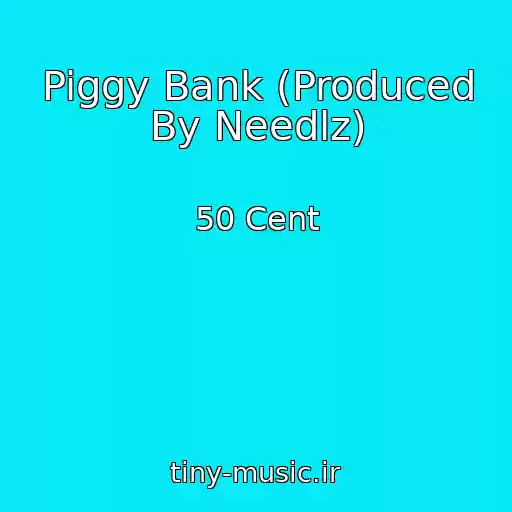 کاور آهنگ Piggy Bank (Produced By Needlz) از 50 Cent