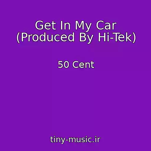 کاور آهنگ Get In My Car (Produced By Hi-Tek) از 50 Cent