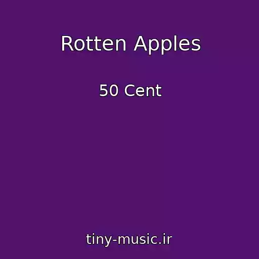 کاور آهنگ Rotten Apples از 50 Cent
