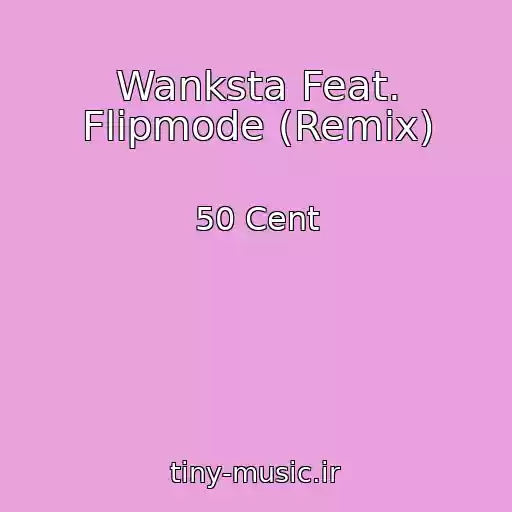 کاور آهنگ Wanksta Feat. Flipmode (Remix) از 50 Cent