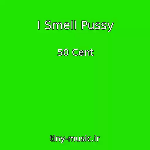 کاور آهنگ I Smell Pussy از 50 Cent