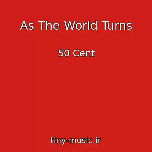 کاور آهنگ As The World Turns از 50 Cent